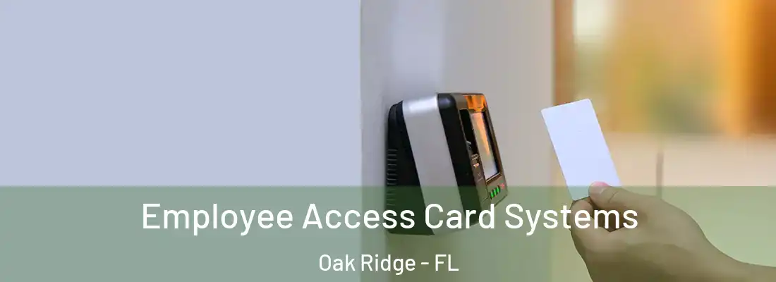 Employee Access Card Systems Oak Ridge - FL
