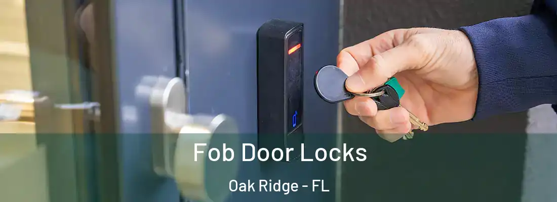 Fob Door Locks Oak Ridge - FL
