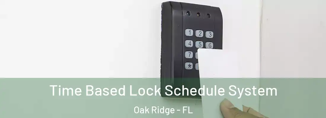 Time Based Lock Schedule System Oak Ridge - FL